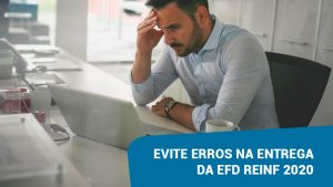Evite erros na entrega da EFD Reinf 2020